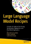 Large Language Model Recipes: A Hands-On Guide to Fine-Tuning, Optimization, Deployment, and Real-World Applications
