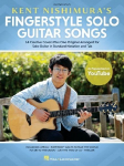 Kent Nishimura's Fingerstyle Solo Guitar Songs: 15 Songs Arranged for Solo Guitar in Standard Notation and Tablature