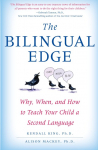 The Bilingual Edge: Why, When, and How to Teach Your Child a Second Language
