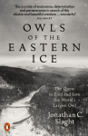 Owls of the Eastern Ice: The Quest to Find and Save the Worlds Largest Owl