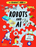 The Brainiacs Book of Robots and AI