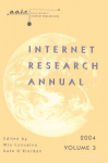 Internet Research Annual: Selected Papers from the Association of Internet Researchers Conference 2004, Volume 3