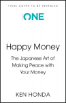 Happy Money: The Japanese Art of Living a Prosperous Life