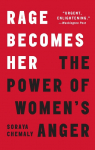 Rage Becomes Her: The Power of Womens Anger