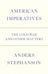 American Imperatives: The Cold War and Other Matters