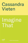 Imagine That: Unlocking the Science of Imagination to Transform How You Think, Feel and Live
