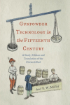 Gunpowder Technology in the Fifteenth Century: A Study, Edition and Translation of the Firework Book
