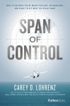 Span of Control: What to Do When Youre Under Pressure, Overwhelmed, and Ready to Get What You Really Want