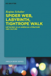 Spider Web, Labyrinth, Tightrope Walk: Networks in US American Literature and Culture