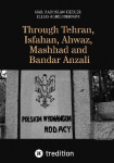 Through Tehran, Isfahan, Ahwaz, Mashhad and Bandar Anzali