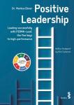 Positive Leadership: Leading successfully with PERMA-Lead: The five keys to high performance
