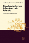 Performative Adjuration Formula in Greek and Latin Inscriptions: A Survey of Amulets, Curse Tablets, and Funerary Monuments