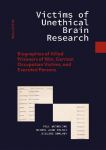 Victims of Unethical Brain Research: Biographies of Allied Prisoners of War, German Occupation Victims, and Executed Persons