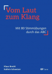Vom Laut zum Klang: Mit 144 Stimm&uuml;bungen durch das ABC