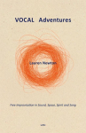 VOCAL Adventures: Free Improvisation in Sound, Space, Spirit and Song