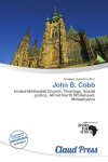 John B. Cobb: United Methodist Church, Theology, Social justice, Alfred North    Whitehead, Metaphysics