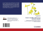 Green noodles with Eruca vesicaria leaves: Noodles with Eruca vesicaria leaves: Effect on Chemical composition, cooking quality, texture and consumer acceptance