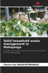 Solid household waste management in Mahajanga: Household solid waste used to improve living conditions. The city of Mahajanga