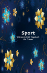 Sport, Fitness & Di&auml;t Tagebuch f&uuml;r Frauen - Die 90 Tage Di&auml;t Challenge: Weight Loss Journal