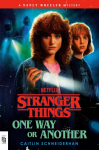 Stranger Things: One Way or Another: A Nancy Wheeler Mystery
