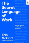 The Secret Language of Work: Hyper-Helpful Scripts for Every Situation