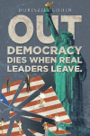 OUT: Democracy Dies When Real Leaders Leave.