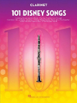 101 Disney Songs for Clarinet - Clarinet Music Book with Arranged Solos from Classic to Contemporary Disney Movies
