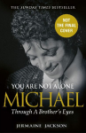 You Are Not Alone: Michael, Through a Brothers Eyes