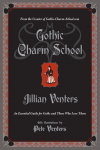 Gothic Charm School: An Essential Guide for Goths and Those Who Love Them