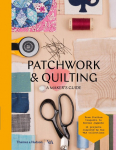 Patchwork & Quilting: A Makers Guide