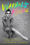 Warhols Muses: The Artists, Misfits, and Superstars Destroyed by the Factory Fame Machine
