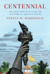 Centennial: The Great Fair of 1876 and the Invention of America's Future