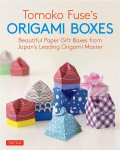 Tomoko Fuses Origami Boxes: Beautiful Paper Gift Boxes from Japans Leading Origami Master (Origami Book with 30 Projects)