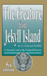 The Creature from Jekyll Island: A Second Look at the Federal Reserve