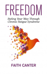 Freedom: Feeling Your Way Through Chronic Fatigue Syndrome