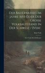 Der Bauernkrieg Im Jahre 1653 Oder Der Gro&szlig;e Volksaufstand In Der Schweiz / [verf.: Alois Vock]: Mit Abbildungen