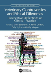 Veterinary Controversies and Ethical Dilemmas: Provocative Reflections on Clinical Practice