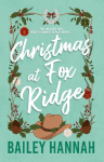 Christmas at Fox Ridge: The must read spicy and heartwarming Christmas cowboy romance that will have you LASSOED!