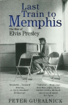 Last Train to Memphis: The Rise of Elvis Presley - The richest portrait of Presley we have ever had Sunday Telegraph