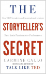 The Storytellers Secret: How TED Speakers and Inspirational Leaders Turn Their Passion into Performance