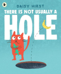 There Is Not Usually a Hole: A funny underground adventure for 3-6 year olds all about new friendships ... and a BANANA!