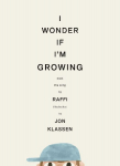 I Wonder If I'm Growing: A new picture book classic from Jon Klassen and world-renowned singer-songwriter, ages 3-6