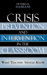Crisis Prevention and Intervention in the Classroom: What Teachers Should Know