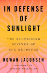 In Defense of Sunlight: The Surprising Science of Sun Exposure