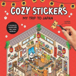 Cozy Stickers: My Trip to Japan : 5 scenes to create with 800 mini stickers