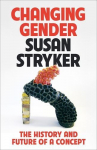 Changing Gender: The History and Future of a Concept