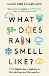 What Does Rain Smell Like?: Discover the Fascinating Answers to the Most Curious Weather Questions from Two Expert Meteorologists