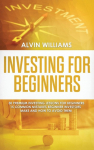 Investing for Beginners: 30 Premium Investing Lessons for Beginners + 15 Common Mistakes Beginner Investors Make and How to Avoid Them