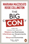 The Big Con: How the Consulting Industry Weakens our Businesses, Infantilizes our Governments and Warps our Economies