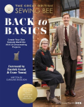 Great British Sewing Bee: Back to Basics: Create Your Own Capsule Wardrobe With 25 Dressmaking Projects